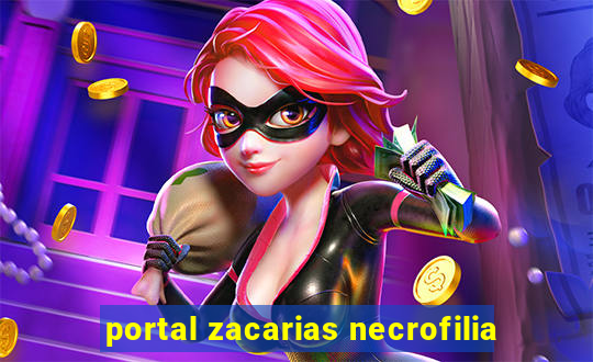 portal zacarias necrofilia